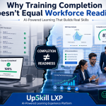 Why Training Completion Doesn’t Equal Workforce Readiness